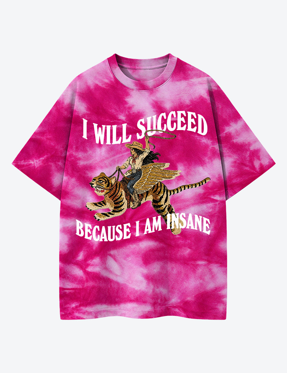 I Will Succeed Because I Am Insane Western Cowgirl Tiger Unisex Cotton Handmade Tie-Dye T-Shirt