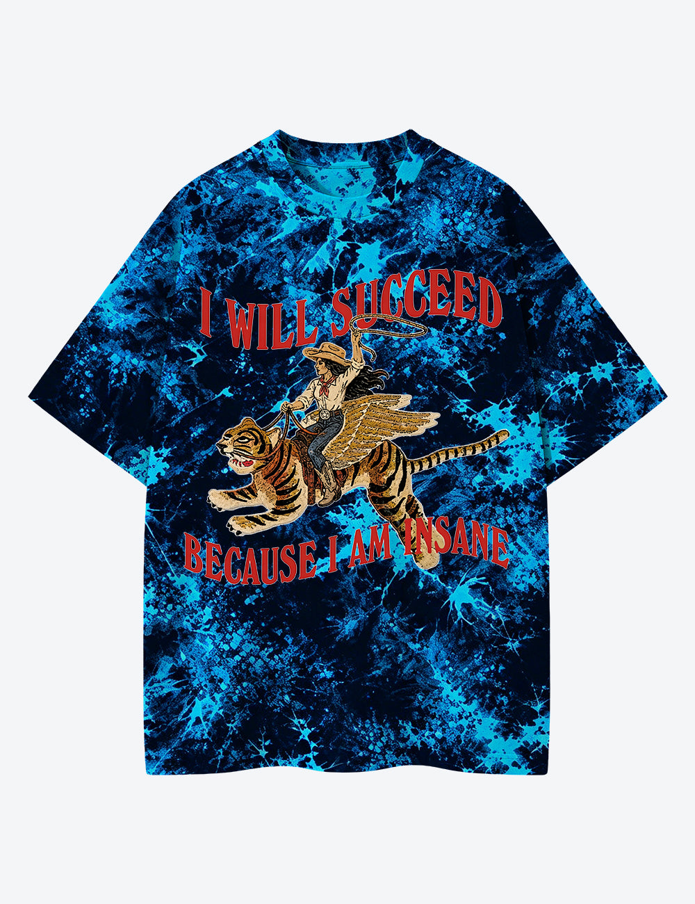 I Will Succeed Because I Am Insane Western Cowgirl Tiger Unisex Cotton Handmade Tie-Dye T-Shirt