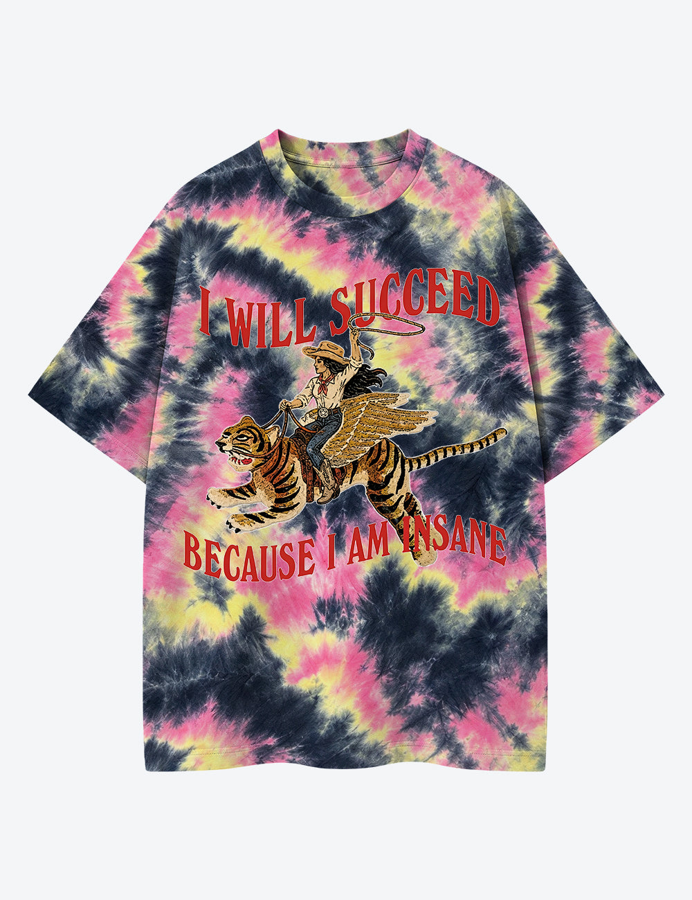 I Will Succeed Because I Am Insane Western Cowgirl Tiger Unisex Cotton Handmade Tie-Dye T-Shirt