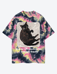 Due To Not Wanting To I Will Not Thanks Cat Lover Unisex Cotton Handmade Tie-Dye T-Shirt