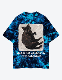 Due To Not Wanting To I Will Not Thanks Cat Lover Unisex Cotton Handmade Tie-Dye T-Shirt