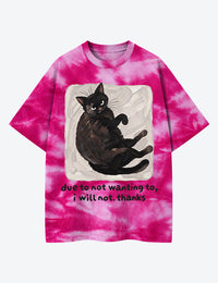 Due To Not Wanting To I Will Not Thanks Cat Lover Unisex Cotton Handmade Tie-Dye T-Shirt