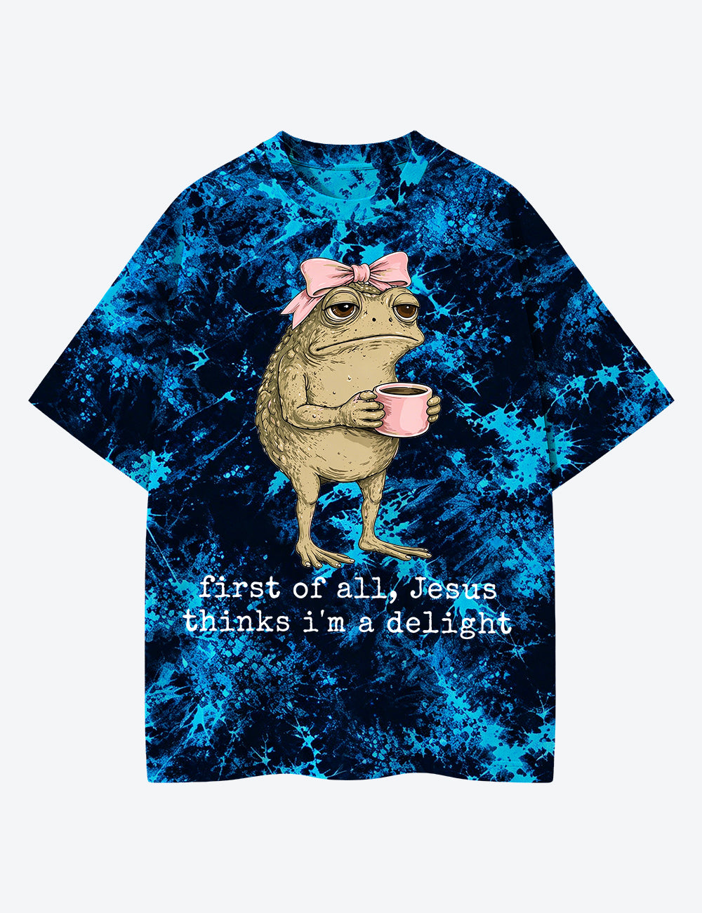 First Of All Jesus Thinks I'm A Delight Frog Unisex Cotton Handmade Tie-Dye T-Shirt