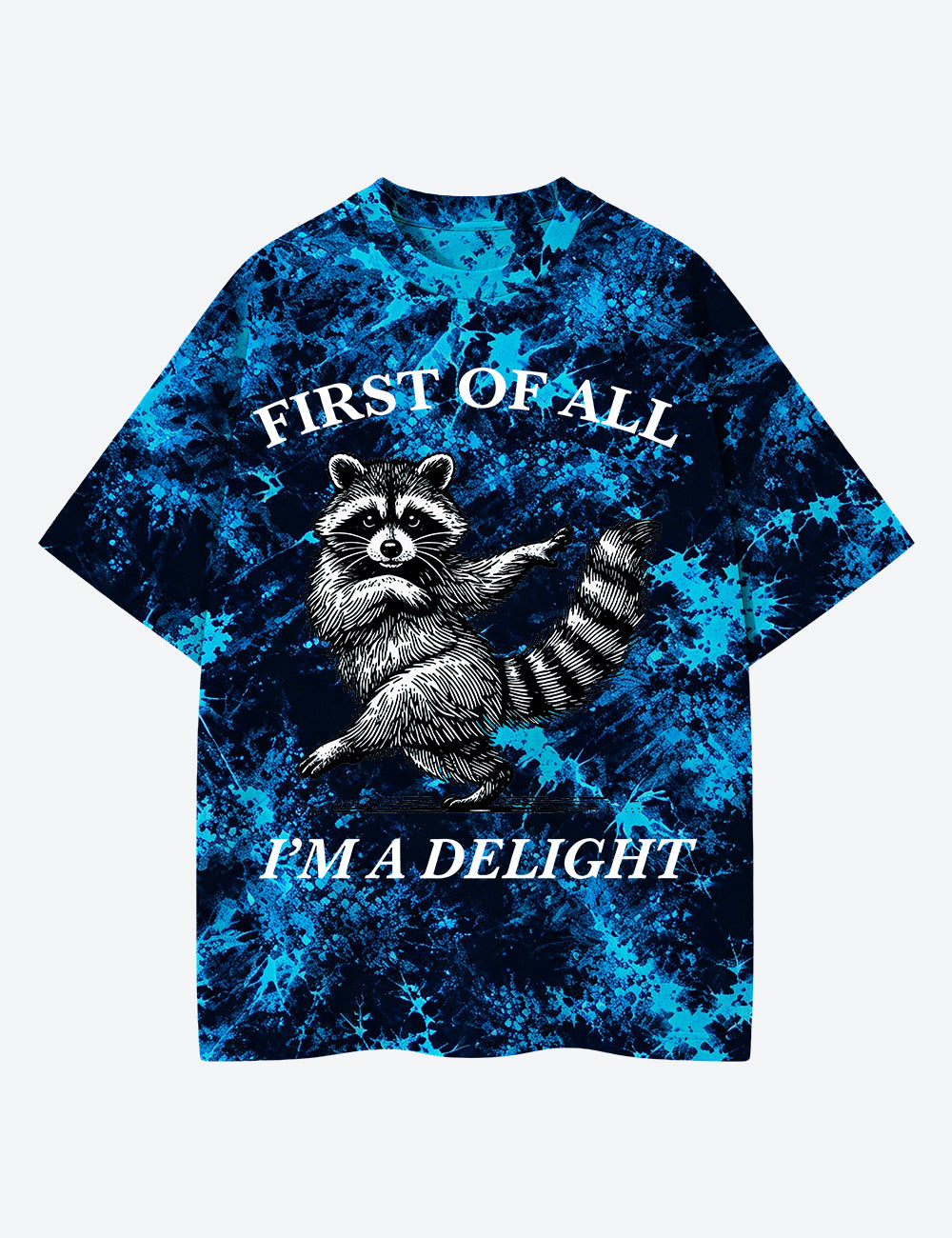 First Of All I'm A Delight Sarcastic Raccoon Unisex Cotton Handmade Tie-Dye T-Shirt