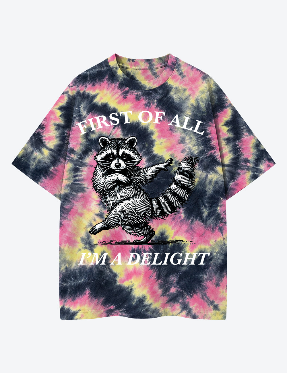 First Of All I'm A Delight Sarcastic Raccoon Unisex Cotton Handmade Tie-Dye T-Shirt