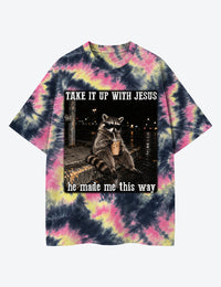 Take It Up With Jesus He Made Me This Way Raccoon Unisex Cotton Handmade Tie-Dye T-Shirt