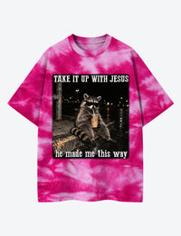 Take It Up With Jesus He Made Me This Way Raccoon Unisex Cotton Handmade Tie-Dye T-Shirt